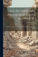 Les recherches archéologiques au Maroc: Volubilis: conférence faite au Centre de Perfectionnement de Meknès 102139520X Book Cover