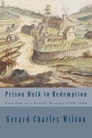 Prison Hulk to Redemption: Part One of a Family History 1788-1900 1876262168 Book Cover