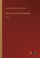 Historia general de Real Hacienda: Tomo 5 3368101161 Book Cover