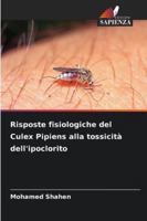 Risposte fisiologiche del Culex Pipiens alla tossicità dell'ipoclorito (Italian Edition) 6208913969 Book Cover