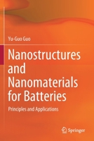 Nanostructures and Nanomaterials for Batteries: Principles and Applications 9811362351 Book Cover