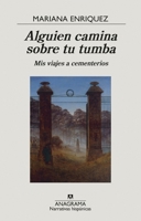 Alguien camina sobre tu tumba: Mis viajes a cementerios 8433999230 Book Cover