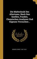 Die Maltechnik Des Altertums, Nach Den Quellen, Funden, Chemischen Analysen Und Eigenen Versuchen .. 0274589222 Book Cover