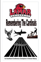 REMEMBERING THE CARDINALS: 1ST SOUTHLAND CONFERENCE CHAMPIONS IN SCHOOL HISTORY B0CNF4DK4W Book Cover