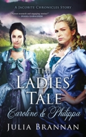 The Ladies' Tale: Caroline & Philippa (A Jacobite Chronicles Story) B08KWL32HG Book Cover