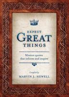 Expect Great Things: Mission Quotes That Inform and Inspire 0878086269 Book Cover