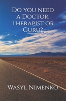 Do you need a Doctor, Therapist or Guru? 1908142995 Book Cover