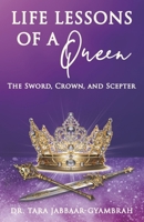 Life Lessons of a Queen: The Sword, Crown, and Scepter B0CS61WM8M Book Cover