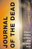 Journal of the Dead: A Story of Friendship and Murder in the New Mexico Desert 0060959223 Book Cover