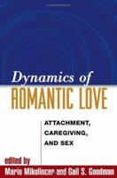 Dynamics of Romantic Love: Attachment, Caregiving, and Sex 1593852703 Book Cover