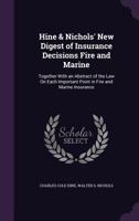 Hine and Nichols' New Digest of Insurance Decisions, Fire and Marine: Together with an Abstract of the Law 1377546578 Book Cover