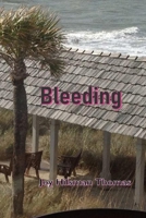 Bleeding: The Joy of Hidden Things 1506156207 Book Cover