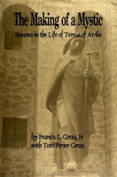 The Making of a Mystic: Seasons in the Life of Teresa of Avila 0791414124 Book Cover