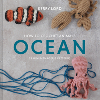 How to Crochet Animals: Ocean: 25 Mini Menagerie Patterns 1454711337 Book Cover