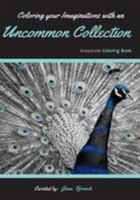 Coloring your Imaginations with Uncommon Collection: Grayscale Coloring Book/Adult Grayscale Coloring 1983421634 Book Cover