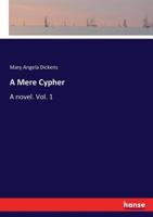 A Mere Cypher: A Novel, Volume 1... 3337066933 Book Cover