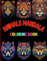 Animals Mandala Coloring book: "Wild Wonders: An Animals Mandala Coloring Adventure B0CWDRSLTM Book Cover