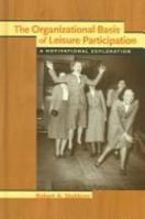 The Organizational Basis Of Leisure Participation: A Motivational Exploration 1892132389 Book Cover