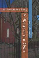 A Place of our Own: An Innkeeper's Story (TURNDOWN SERVICE REQUESTED) 1075651417 Book Cover