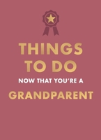 Things to Do Now That You're a Grandparent 0600639649 Book Cover