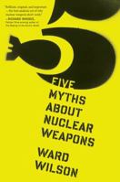 Five Myths about Nuclear Weapons 0544103254 Book Cover