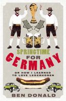 Springtime for Germany: Or How I Learned to Love Lederhosen 0316732478 Book Cover