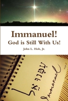Immanuel! God is Still With Us! 1365555631 Book Cover