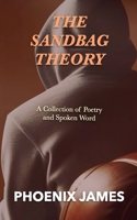 THE SANDBAG THEORY: A Collection of Poetry and Spoken Word 1739481038 Book Cover