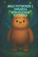 Mily potworek i Gwiazda spelniajaca zyczenia (Polish Edition) B0FDFTFGLV Book Cover