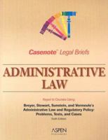 Casenote Legal Briefs: Administrative Law keyed to Breyer, Stewart, Sunstein, and Spitzer's Administrative Law and Regulatory Policy 073555823X Book Cover