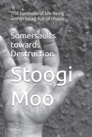 Somersaults towards destruction: The turmoils of life living within head full of chaos B0GTTRS2NF Book Cover