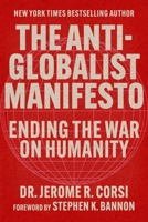 The Anti-Globalist Manifesto: Ending the War on Humanity 1648211100 Book Cover