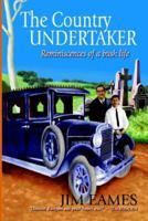 The Country Undertaker: Reminiscences of a bush life 1741145805 Book Cover