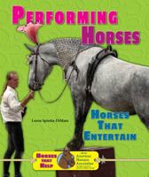 Performing Horses: Horses That Entertain 0766042197 Book Cover