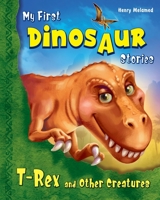 My First Dinosaur Stories: T-Rex and Other Creatures (Prehistory in Rhymes and Colors) 6170951737 Book Cover