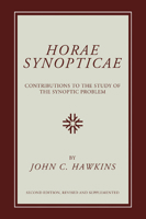 Horae Synopticae: Contributions to the Study of the Synoptic Problem 1165425564 Book Cover