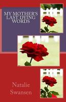 My Mother's Last Dying Words 1492126357 Book Cover