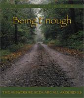 Being Enough - The Answers We Seek Are All Around Us 1558749098 Book Cover