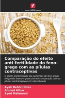 Comparação do efeito anti-fertilidade do feno-grego com as pílulas contraceptivas 6206105032 Book Cover