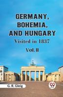 Germany, Bohemia, And Hungary Visited In 1837 Vol. II 9359951692 Book Cover