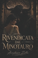 Rivendicata dal Minotauro: Un romance dark di fantasy mitologico, mostri e amore proibito in un labirinto greco (Dark Romance: Uomini Dominanti, ... Psicologico Intenso) (Italian Edition) B0H9JP97C6 Book Cover