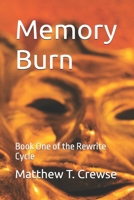 Memory Burn: Book One of the Rewrite Cycle B0F4KX2W29 Book Cover