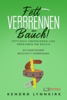 Fett verbrennen am Bauch! Fettlogik überwinden und abnehmen am Bauch; So funktioniert Bauchfett verbrennen (German Edition) 1675483833 Book Cover