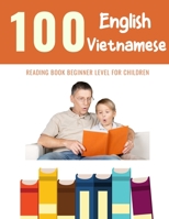 100 English - Vietnamese Reading Book Beginner Level for Children: Practice Reading Skills for child toddlers preschool kindergarten and kids B0848P32JF Book Cover