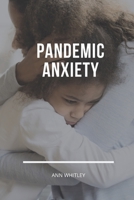 Pandemic Anxiety: Step by Step Handbook for Individuals suffering from Pandemic Anxiety B086PPLYDP Book Cover