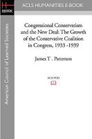 Congressional Conservatism And the New Deal: The Growth of the Conservative Coalition in Congress, 1933 -1939 0313226768 Book Cover