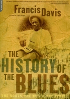 The History of the Blues: The Roots, the Music, the People