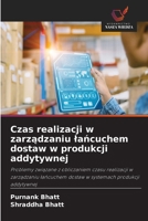 Czas realizacji w zarzadzaniu lancuchem dostaw w produkcji addytywnej (Polish Edition) 6630413970 Book Cover