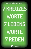 7 Kreuzes Worte 7 Lebens Worte 7 Reden (German Edition) 3347063414 Book Cover