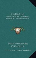 I Guarini: Famiglia Nobile Ferrarese Oriunda Di Verona (1870) 1167461428 Book Cover